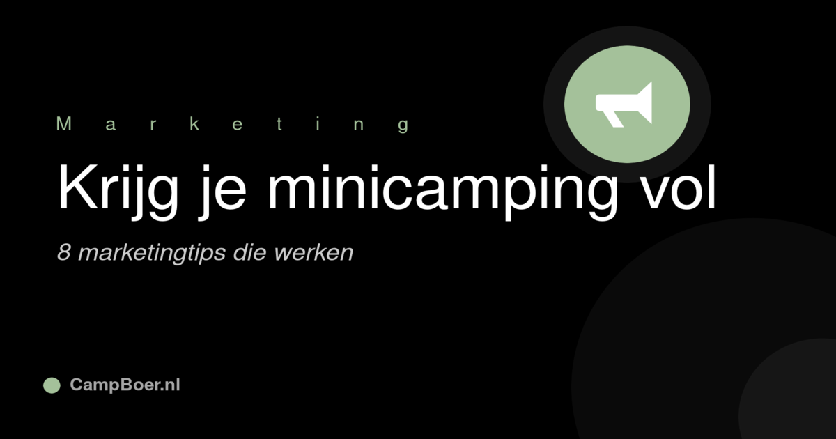 Afbeelding bij blog: Hoe krijg je je minicamping vol? 8 marketingtips die echt werken